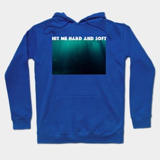 HIT ME HARD AND SOFT Hoodie